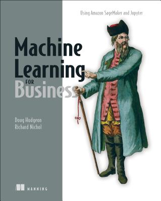 Machine Learning for Business: Using Amazon Sagemaker and Jupyter-cover