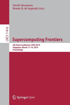 Supercomputing Frontiers: 5th Asian Conference, Scfa 2019, Singapore, March 11-14, 2019, Proceedings-cover