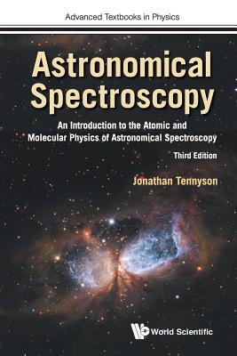 Astronomical Spectroscopy: An Introduction to the Atomic and Molecular Physics of Astronomical Spectroscopy (Third Edition)-cover