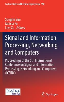 Signal and Information Processing, Networking and Computers: Proceedings of the 5th International Conference on Signal and Information Processing, Net-cover