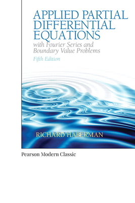 Applied Partial Differential Equations with Fourier Series and Boundary Value Problems (Classic Version)-cover