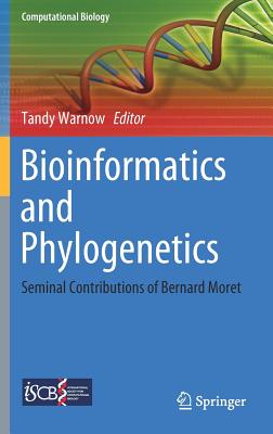 Bioinformatics and Phylogenetics: Seminal Contributions of Bernard Moret-cover