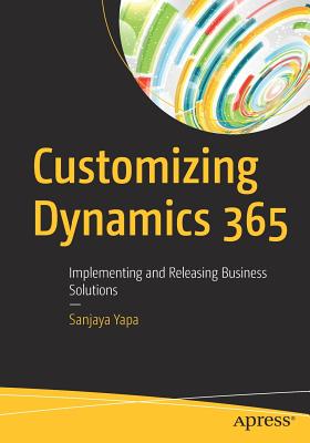 Customizing Dynamics 365: Implementing and Releasing Business Solutions-cover