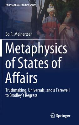 Metaphysics of States of Affairs: Truthmaking, Universals, and a Farewell to Bradley's Regress