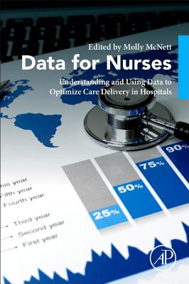 Data for Nurses: Understanding and Using Data to Optimize Care Delivery in Hospitals and Health Systems-cover