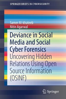 Deviance in Social Media and Social Cyber Forensics: Uncovering Hidden Relations Using Open Source Information (Osinf)-cover