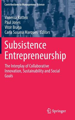 Subsistence Entrepreneurship: The Interplay of Collaborative Innovation, Sustainability and Social Goals