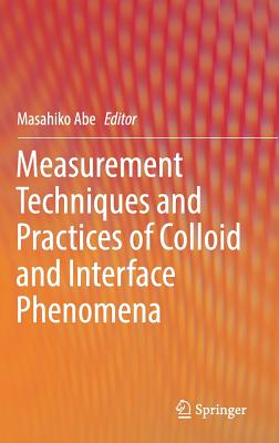 Measurement Techniques and Practices of Colloid and Interface Phenomena