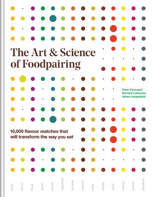 The Art and Science of Foodpairing: 10,000 Flavour Matches That Will Transform the Way You Eat-cover