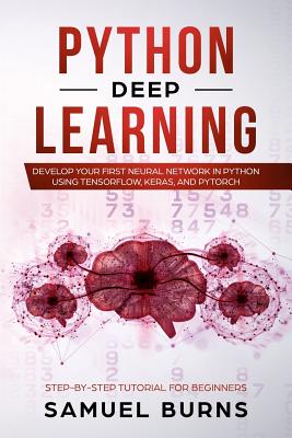 Python Deep learning: Develop your first Neural Network in Python Using TensorFlow, Keras, and PyTorch-cover