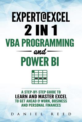 Expert @ Excel: VBA Programming and Power Bi: Step-By-Step Guide to Learn and Master Pivot Tables and VBA Programming to Get Ahead @ W-cover