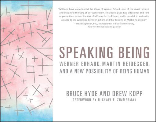 Speaking Being: Werner Erhard, Martin Heidegger, and a New Possibility of Being Human-cover