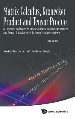 Matrix Calculus, Kronecker Product and Tensor Product: A Practical Approach to Linear Algebra, Multilinear Algebra and Tensor Calculus with Software I-cover