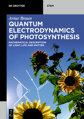 Quantum Electrodynamics of Photosynthesis: Mathematical Description of Light, Life and Matter-cover