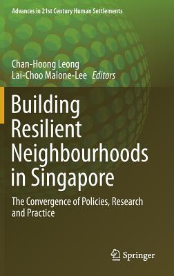 Building Resilient Neighbourhoods in Singapore: The Convergence of Policies, Research and Practice-cover