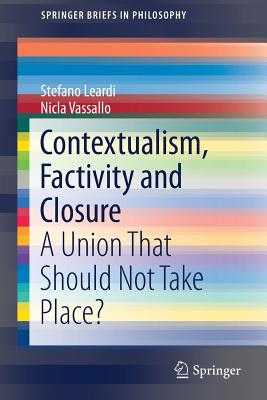 Contextualism, Factivity and Closure: An Union That Should Not Take Place?-cover