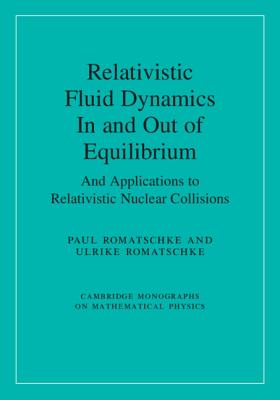 Relativistic Fluid Dynamics in and Out of Equilibrium: And Applications to Relativistic Nuclear Collisions-cover