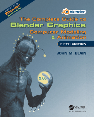 The Complete Guide to Blender Graphics: Computer Modeling & Animation, Fifth Edition-cover