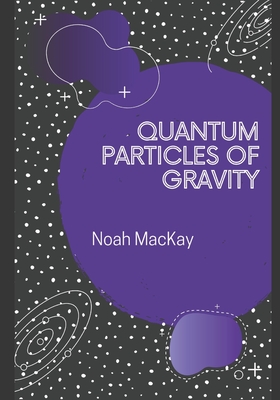 Quantum Particles of Gravity: A Guide Into Graviton Theory-cover