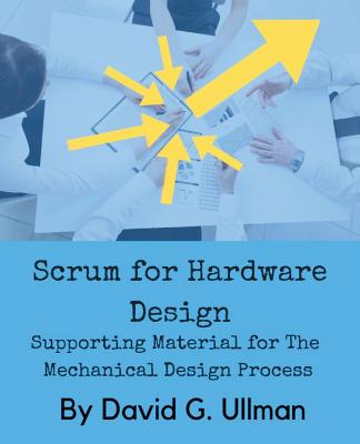 Scrum for Hardware Design: Supporting Material for The Mechanical Design Process-cover
