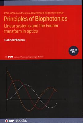 Principles of Biophotonics, Volume 1: Linear systems and the Fourier transform in optics-cover