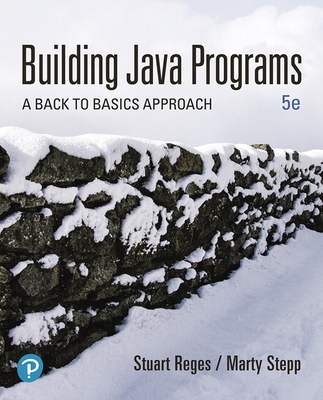 Building Java Programs: A Back to Basics Approach, Loose Leaf Edition