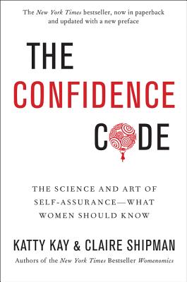 The Confidence Code: The Science and Art of Self-Assurance---What Women Should Know-cover