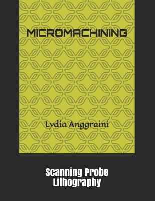 Micromachining: Scanning Probe Lithography-cover