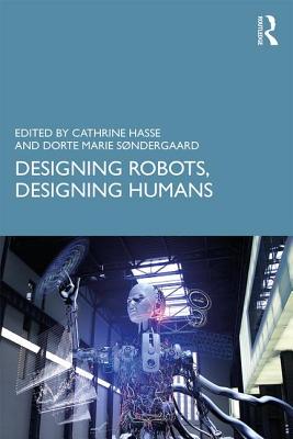 Designing Robots, Designing Humans-cover