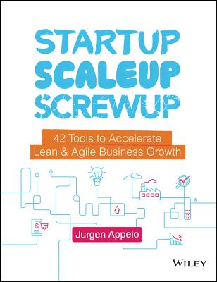 Startup, Scaleup, Screwup: 42 Tools to Accelerate Lean & Agile Business Growth-cover