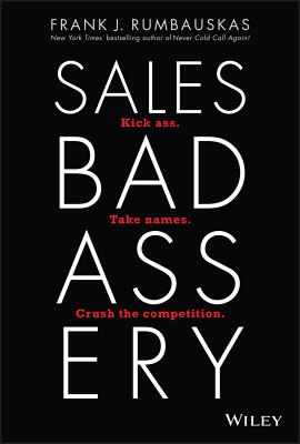 Sales Badassery: Kick Ass. Take Names. Crush the Competition.-cover