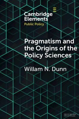 Pragmatism and the Origins of the Policy Sciences: Rediscovering Lasswell and the Chicago School-cover