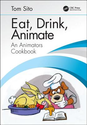 Eat, Drink, Animate: An Animators Cookbook