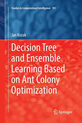 Decision Tree and Ensemble Learning Based on Ant Colony Optimization-cover