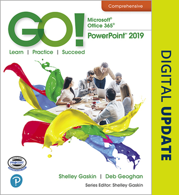 Go! with Microsoft Office 365, PowerPoint 2019 Comprehensive