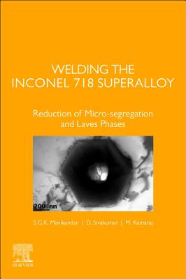 Welding the Inconel 718 Superalloy: Reduction of Micro-Segregation and Laves Phases