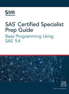 SAS Certified Specialist Prep Guide: Base Programming Using SAS 9.4-cover