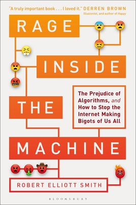 Rage Inside the Machine: The Prejudice of Algorithms, and How to Stop the Internet Making Bigots of Us All-cover