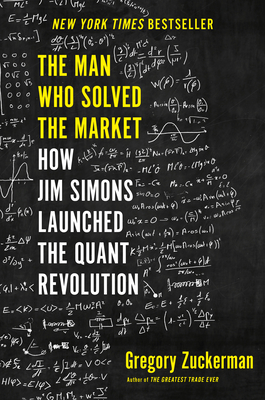 The Man Who Solved the Market: How Jim Simons Launched the Quant Revolution-cover