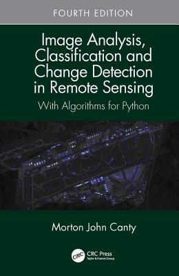 Image Analysis, Classification and Change Detection in Remote Sensing: With Algorithms for Python, Fourth Edition-cover