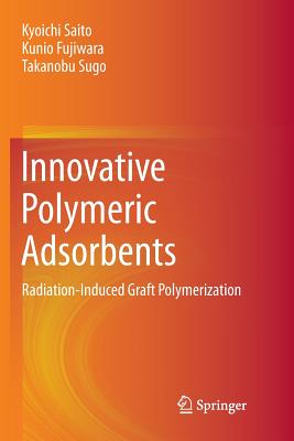 Innovative Polymeric Adsorbents: Radiation-Induced Graft Polymerization-cover