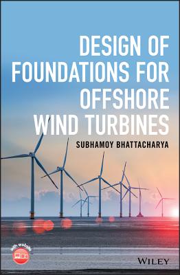 Design of Foundations for Offshore Wind Turbines