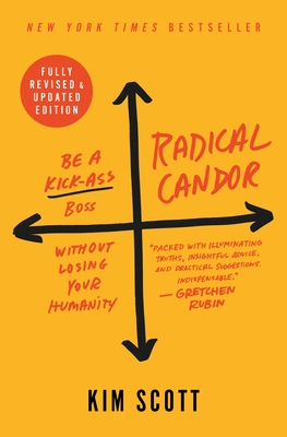 Radical Candor: Be a Kick-Ass Boss Without Losing Your Humanity-cover