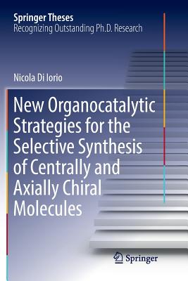 New Organocatalytic Strategies for the Selective Synthesis of Centrally and Axially Chiral Molecules-cover