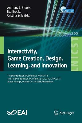 Interactivity, Game Creation, Design, Learning, and Innovation: 7th Eai International Conference, Artsit 2018, and 3rd Eai International Conference, D