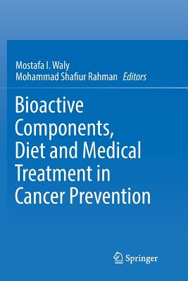 Bioactive Components, Diet and Medical Treatment in Cancer Prevention-cover