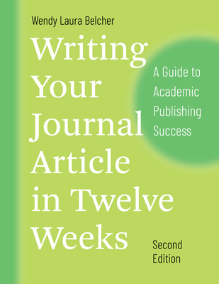 Writing Your Journal Article in Twelve Weeks, Second Edition: A Guide to Academic Publishing Success-cover
