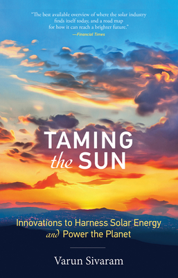 Taming the Sun: Innovations to Harness Solar Energy and Power the Planet