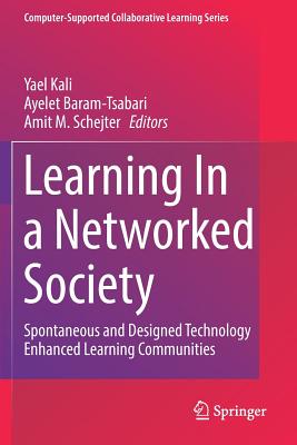 Learning In a Networked Society: Spontaneous and Designed Technology Enhanced Learning Communities-cover