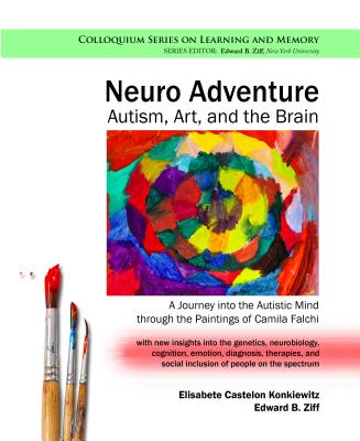 Neuro Adventure: Autism, Art, and the Brain: A Journey Into the Autistic Mind Through the Paintings of Camila Falchi